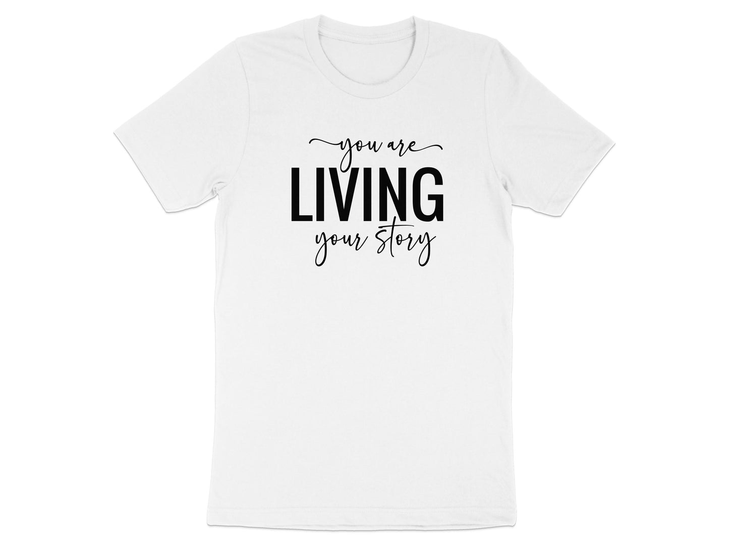 You Are Living Your Story Inspirational T-shirt Product
