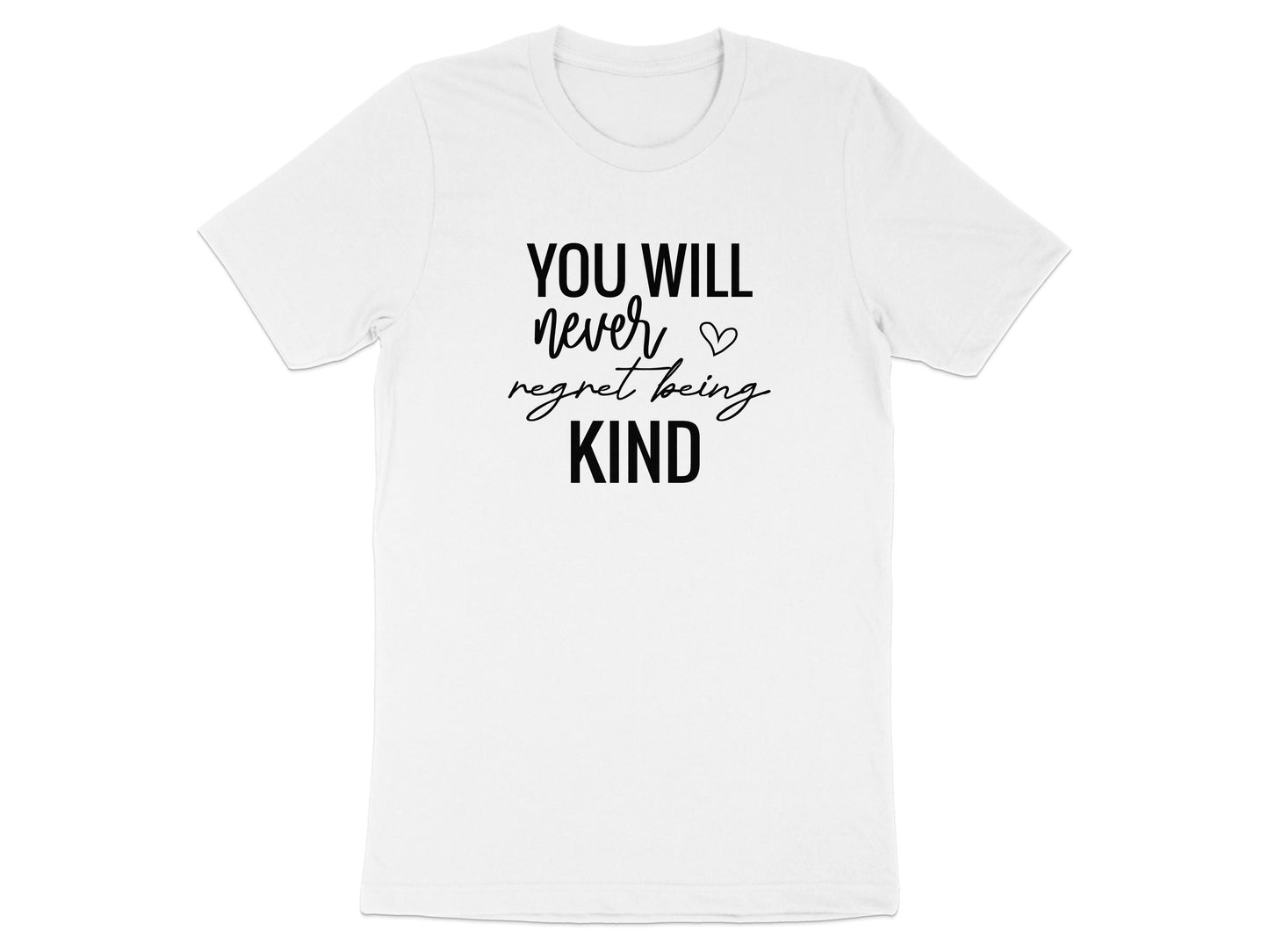 You Will Never Regret Being Kind Shirt product