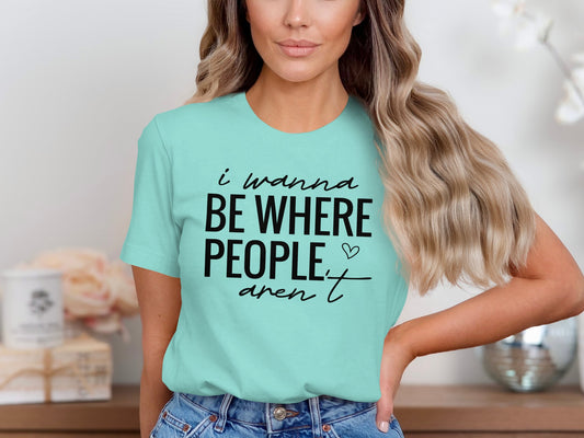 I Wanna Be Where People Aren't T-shirt product