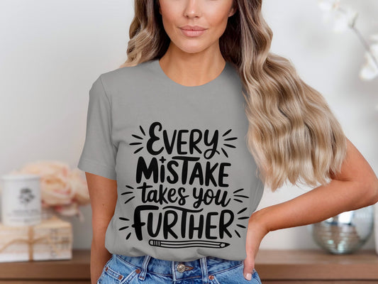 Every Mistake Takes You Further T-shirt