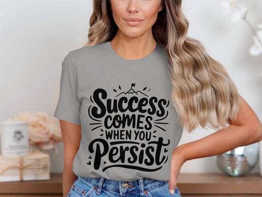 Success Comes When You Persist T-shirt product type