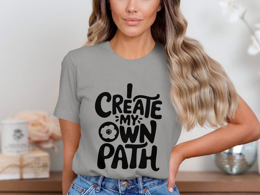 I Create My Own Path Statement T-Shirt product